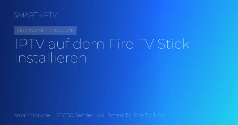 IPTV auf Fire TV Stick installieren – Anleitung 2026