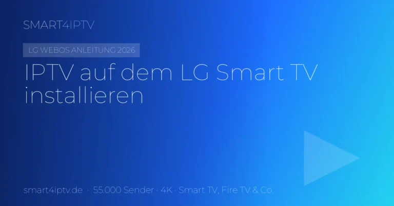 IPTV auf LG Smart TV installieren – Anleitung 2026 (webOS)