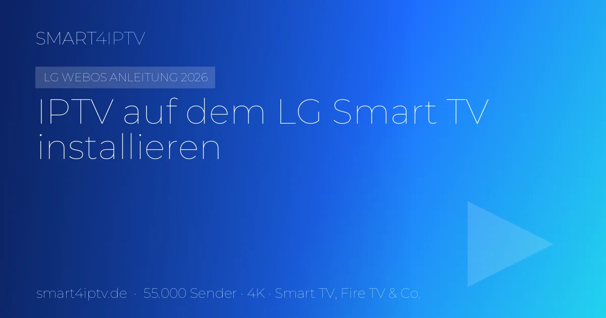 IPTV auf LG Smart TV installieren – Anleitung 2026 (webOS)