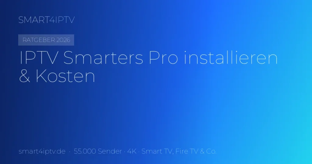 IPTV Smarters Pro installieren und Kosten – Anleitung 2026 | SMART4IPTV