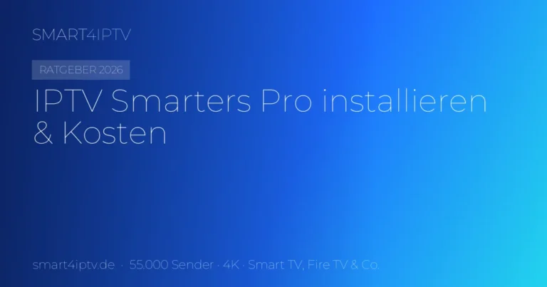 IPTV Smarters Pro installieren & Kosten – Anleitung 2026