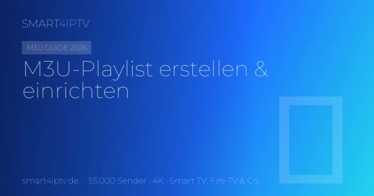 M3U-Playlist erstellen & einrichten – der komplette Guide (2026)