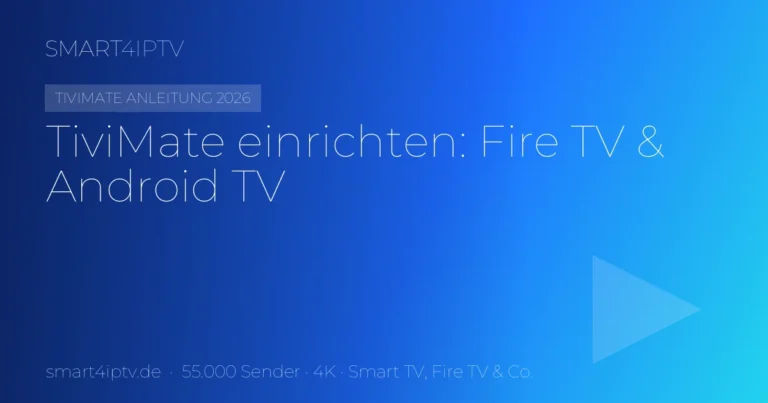 TiviMate einrichten: Anleitung für Fire TV & Android TV (2026)